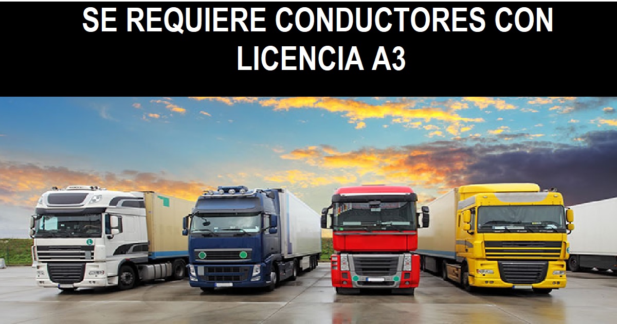 SE REQUIERE CONDUCTORES CON LICENCIA A3