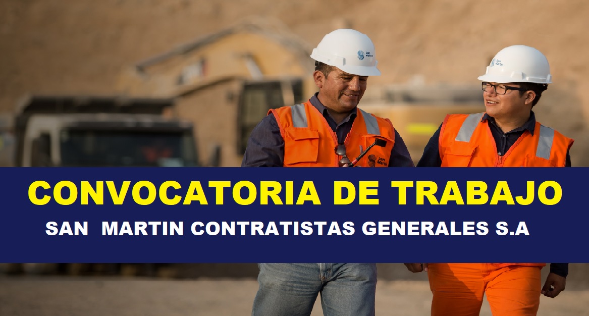 CONVOCATORIA DE TRABAJO PARA SAN MARTIN CONTRATISTAS GENERALES S.A