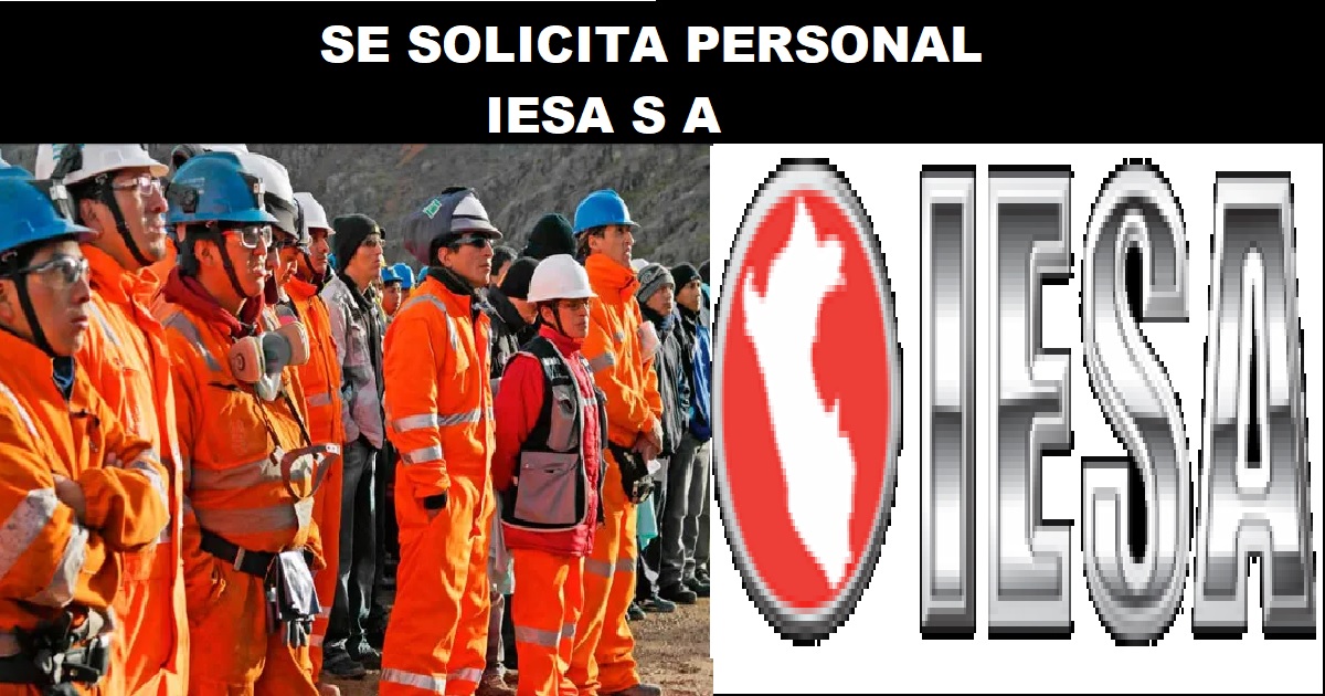 SE SOLICITA PERSONAL PARA IESA S A