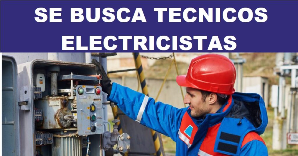 SE BUSCA TECNICO ELECTRICISTAS