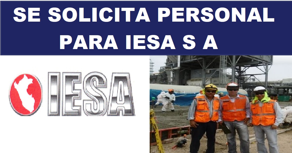 SE SOLICITA PERSONAL PARA IESA S A