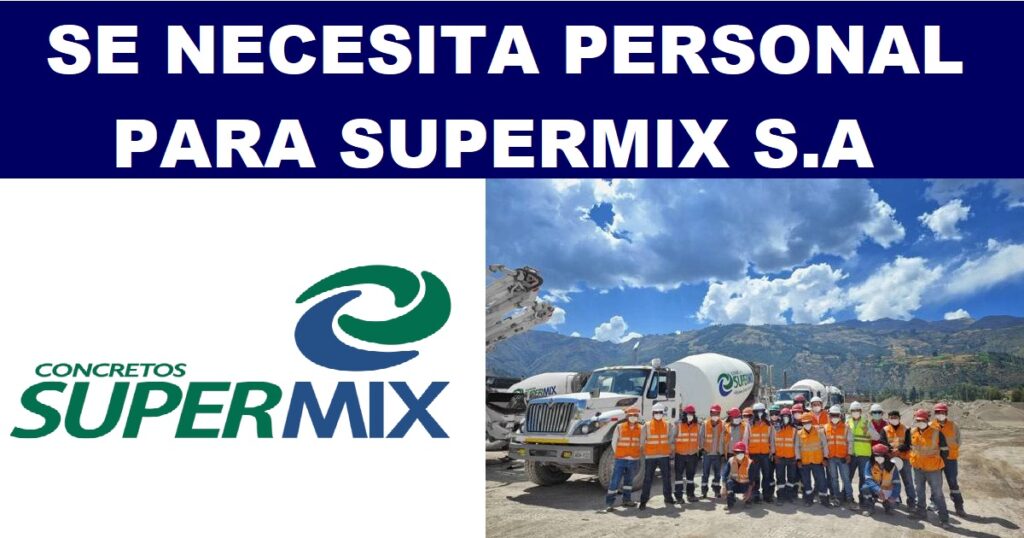 SE NECESITA PERSONAL PARA SUPERMIX S.A