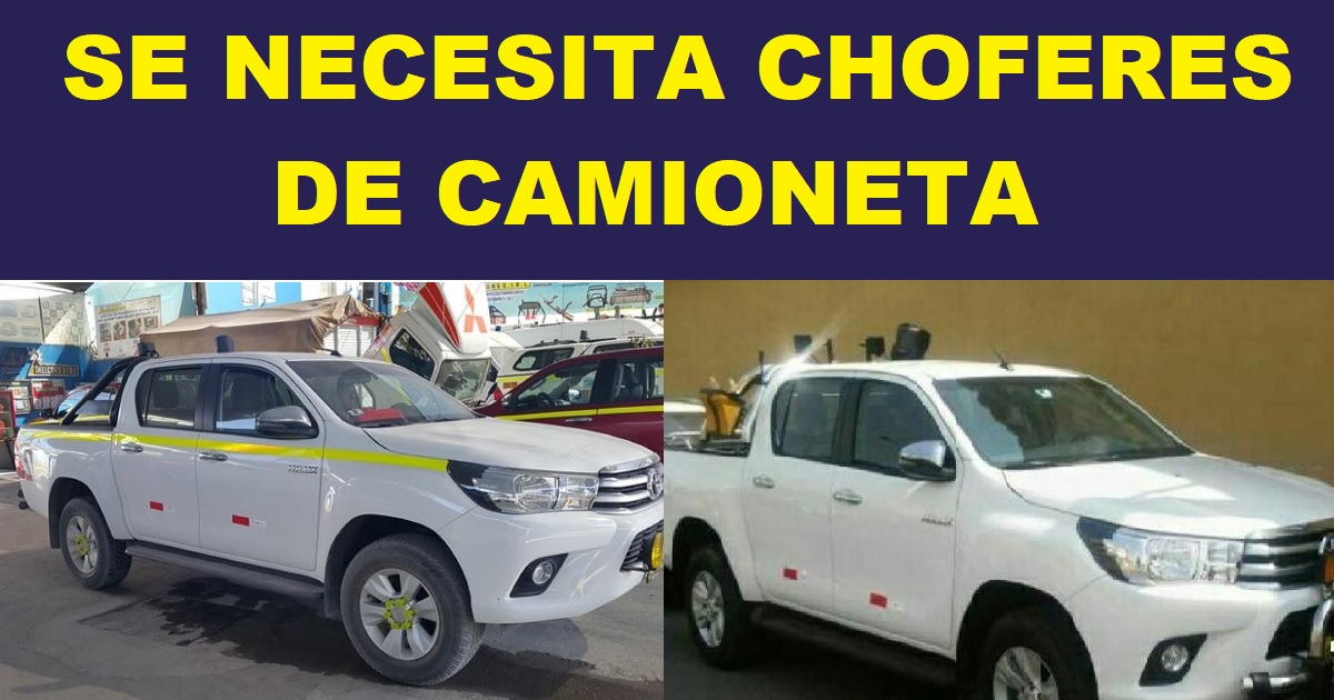 SE NECESITA CHOFERES DE CAMIONETA